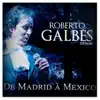 Roberto Galbes Ténor - De Madrid à Mexico